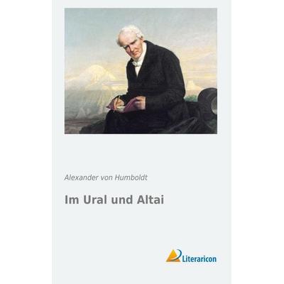 Im Ural und Altai, Taschenbuch von Alexander Humboldt, Literaricon, 978-3-95697-716-9