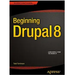 Beginning Drupal 8, Fachbücher von Todd Tomlinson