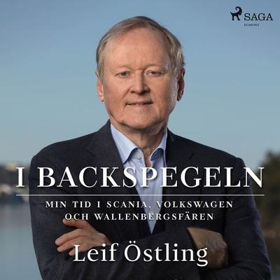 I backspegeln: min tid i Scania, Volkswagen och Wallenbergsfären - Leif Östling, Audio, 9788726468656