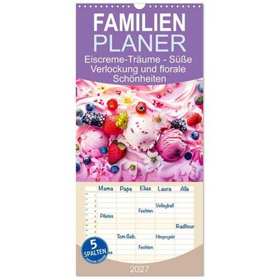 Familienplaner 2027 - Eiscreme-Träume - Süße Verlockung und florale Schönheiten mit 5 Spalten (Wandkalender, 21 x 45 cm) CALVENDO