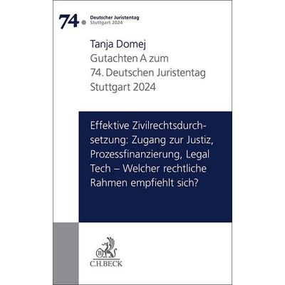 Verhandlungen des 74. Deutschen Juristentages Stuttgart 2024 Bd. I: Gutachten Teil A: Effektive Zivilrechtsdurchsetzung: Zugang zur Justiz,