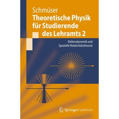 Theoretische Physik für Studierende des Lehramts 2, Taschenbuch von Peter Schmüser, Springer Berlin, 978-3-642-25394-2