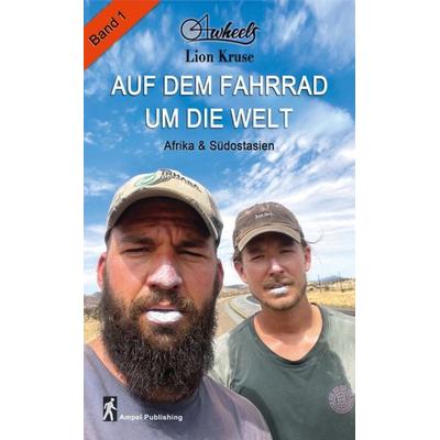 4wheels - Auf dem Fahrrad um die Welt, Taschenbuch von Lion Kruse, Ampel Publishing - Guido Lange, 978-3-911758-02-4