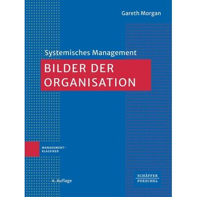 Bilder der Organisation, Taschenbuch von Gareth Morgan, Schäffer-Poeschel, 978-3-7910-6182-5