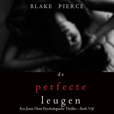 De perfecte leugen (Een Jessie Hunt Psychologische Thriller – Boek Vijf) - Blake Pierce, Audio, 9798341582972