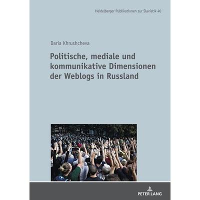 Politische, mediale und kommunikative Dimensionen der Weblogs in Russland, Gebundene Ausgabe von Daria Khrushcheva, Peter Lang GmbH, Internationaler