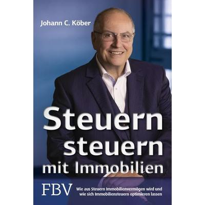 Steuern steuern mit Immobilien, Gebundene Ausgabe von Johann C. Köber, Finanzbuch Verlag, 978-3-95972-353-4