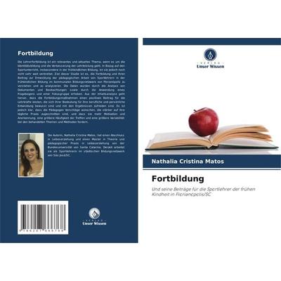 Fortbildung, Taschenbuch von NaBücher.de Cristina Matos, Verlag Unser Wissen, 978-620-7-66676-8