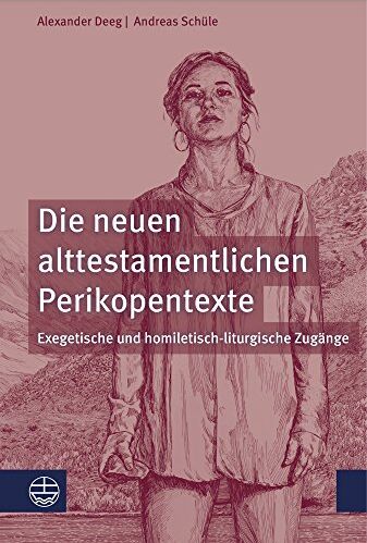 Alexander Deeg - Die neuen alttestamentlichen Perikopentexte: Exegetische und homiletisch-liturgische Zugänge - Preis vom 17.10.2026 19:25:27 h