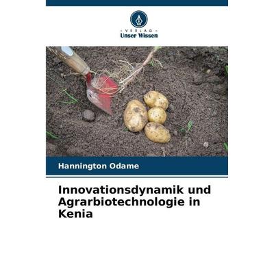 Innovationsdynamik und Agrarbiotechnologie in Kenia, Taschenbuch von Hannington Odame, Verlag Unser Wissen, 978-620-2-48041-3