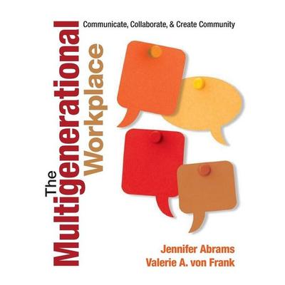 The Multigenerational Workplace, Taschenbuch von Jennifer Abrams,Valerie Frank, SAGE Publications, 978-1-4522-1882-3