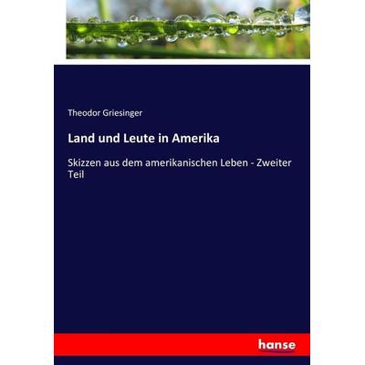 Land und Leute in Amerika, Taschenbuch von Theodor Griesinger, Hansebooks, 978-3-7436-3692-7