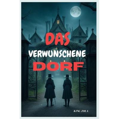 DAS VERWUNSCHENE DORF, Taschenbuch von King Zola, Independently Published