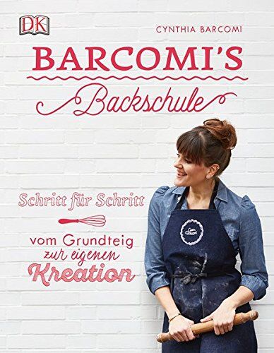 Cynthia Barcomi - Barcomi's Backschule: Schritt für Schritt - vom Grundteig zur eigenen Kreation - Preis vom 09.10.2026 07:28:09 h