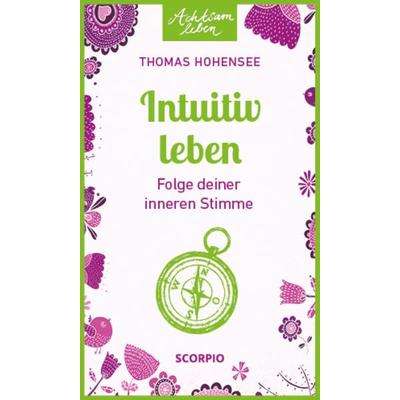 Intuitiv leben, Taschenbuch von Thomas Hohensee, Scorpio Verlag