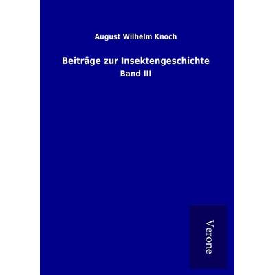 Beiträge zur Insektengeschichte, Gebundene Ausgabe von August Wilhelm Knoch, BoD - Books on Demand