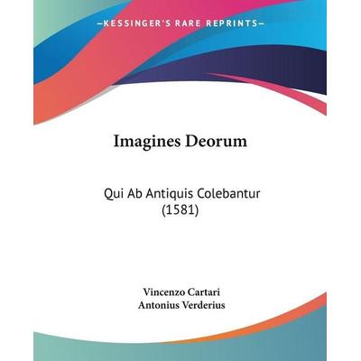 Imagines Deorum, Taschenbuch von Vincenzo Cartari,Antonius Verderius, Kessinger Publishing, LLC, 978-1-120-29871-3