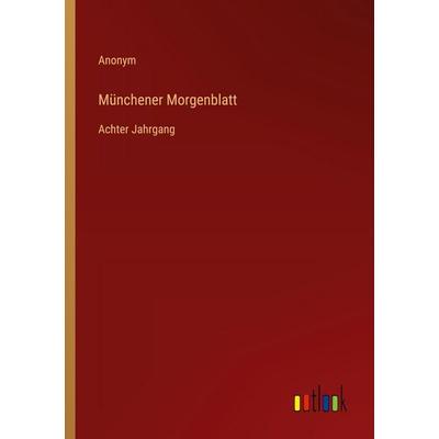 Münchener Morgenblatt, Taschenbuch von Anonym, Outlook, 978-3-368-55987-8