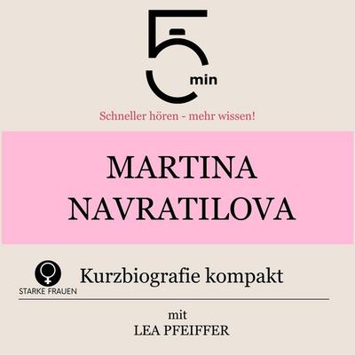 Martina Navratilova: Kurzbiografie kompakt - 5 Minuten,5 Minuten Biografien,Lea Pfeiffer, Audio, 9783754518885