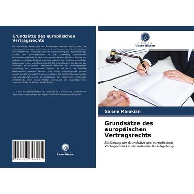 Grundsätze des europäischen Vertragsrechts, Taschenbuch von Gaiane Marukian, Verlag Unser Wissen, 978-620-3-74689-1