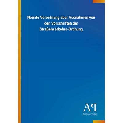 Neunte Verordnung über Ausnahmen von den Vorschriften der Straßenverkehrs-Ordnung, Taschenbuch von Antiphon Verlag, Antiphon, 978-3-7314-1074-4