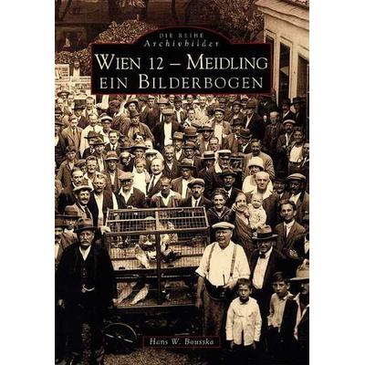 Wien 12 - Meidling, Taschenbuch von Hans Werner Bousska, Sutton, 978-3-89702-300-0