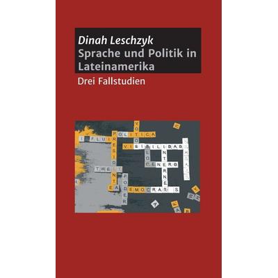 Sprache und Politik in Lateinamerika, Gebundene Ausgabe von Dinah Leschzyk, Tredition, 978-3-347-26070-2