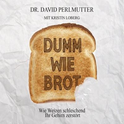 Dumm wie Brot - David Perlmutter,Kristin Loberg, Audio, 4066004651330
