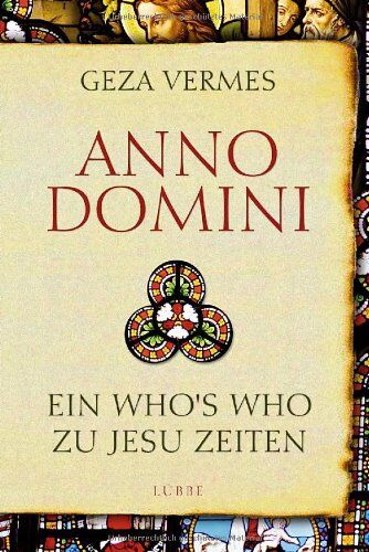 Geza Vermes - Anno Domini: Ein Who's Who zu Jesu Zeiten - Preis vom 30.09.2026 22:30:23 h
