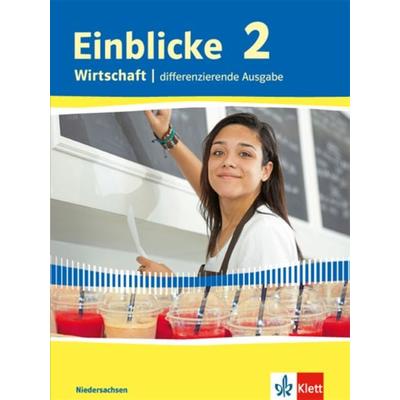 Einblicke Wirtschaft 2. Differenzierende Ausgabe Niedersachsen, Gebundene Ausgabe von , Klett Schulbuchverlag, 978-3-12-103550-2