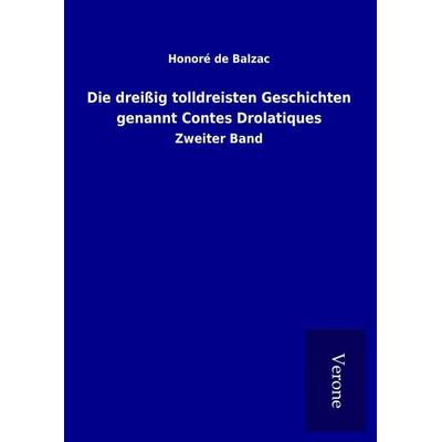 Die dreißig tolldreisten Geschichten genannt Contes Drolatiques, Gebundene Ausgabe von Honore de Balzac, Bod