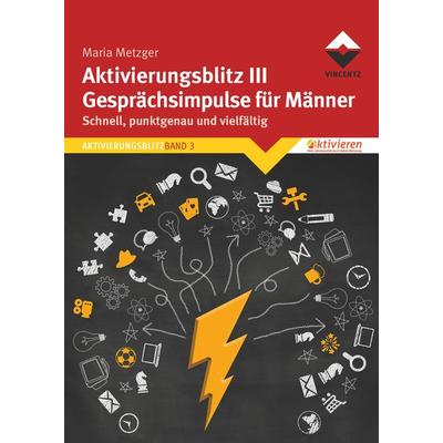 Aktivierungsblitz III Gesprächsimpulse für Männer, Gebundene Ausgabe von Maria Metzger, Vincentz Network, 978-3-86630-786-5