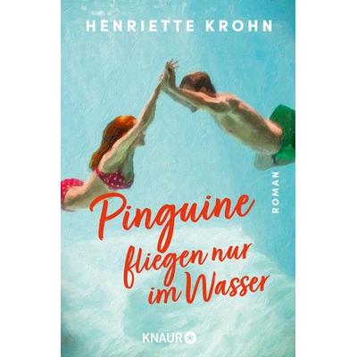 Pinguine fliegen nur im Wasser, Taschenbuch von Henriette Krohn, Knaur Taschenbuch, 978-3-426-56026-6