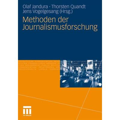 Methoden der Journalismusforschung, Taschenbuch von Olaf Jandura,Thorsten Quandt, VS Verlag für Sozialwissenschaften, 978-3-531-16975-0
