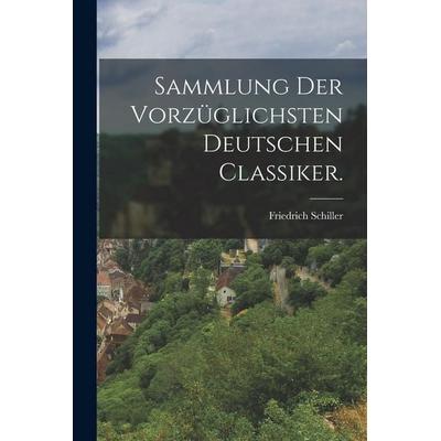 Sammlung der vorzüglichsten deutschen Classiker., Taschenbuch von Friedrich Schiller, British Library, Historical Print Editions, 978-1-01-864208-6