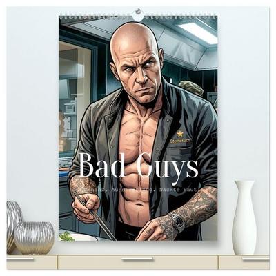 Bad Guys - Dominanz. Ausstrahlung. Nackte Haut. (hochwertiger Premium Wandkalender 2027 DIN A2 hoch), Kunstdruck in Hochglanz