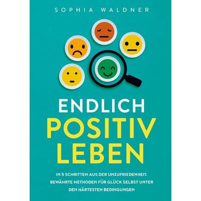 Endlich positiv leben, Taschenbuch von Sophia Waldner, Inner Insights, 978-94-037-9091-6