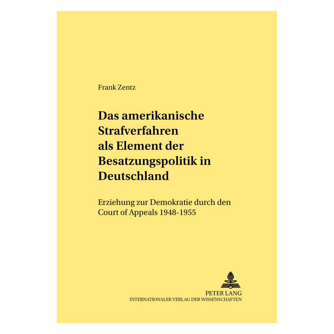 Peter Lang Das amerikanische Strafverfahren als Element der Besatzungspolitik in Deutschland (Deutsch, Softcover, Frank Zentz) (56030421)