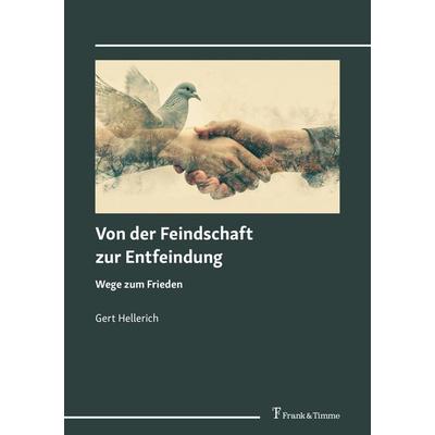 Von der Feindschaft zur Entfeindung, Taschenbuch von Gert Hellerich, Frank & Timme, 978-3-7329-1214-8
