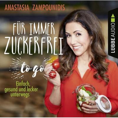 Für immer zuckerfrei - to go - Einfache Rezepte für unterwegs - Anastasia Zampounidis, Audio, 9783838794679
