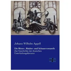 Die Ritter-, Räuber- und Schauerromantik, Fachbücher von Johann Wilhelm Appell