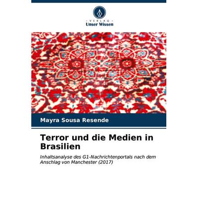 Terror und die Medien in Brasilien, Taschenbuch von Mayra Sousa Resende, Verlag Unser Wissen, 978-620-7-17442-3