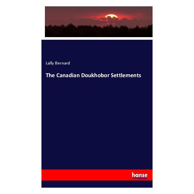 Hansebooks The Canadian Doukhobor Settlements (Deutsch, Softcover, Bernard Lally) (56170214)