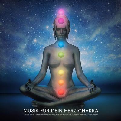 Musik für dein Herz Chakra: Energetische Chakrenaktivierung durch frequenzbasierte Klangheilung und Klangtherapie - Chakra Balancing Music, Audio,