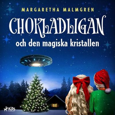 Chokladligan och den magiska kristallen - Margaretha Malmgren, Audio, 9788728117668