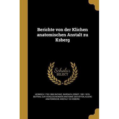 Berichte von der Klichen anatomischen Anstalt zu Ksberg, Taschenbuch von Heinrich Rathke, Creative Media Partners, LLC, 978-1-360-63283-4