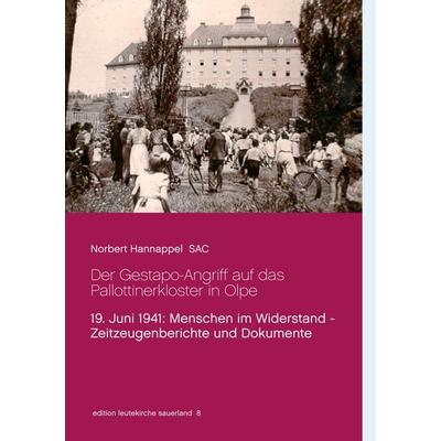 Der Gestapo-Angriff auf das Pallottinerkloster in Olpe, Taschenbuch von Norbert Hannappel, BoD – Books on Demand, 978-3-7460-3040-1