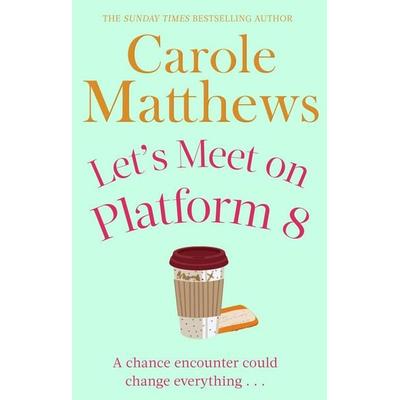 Let's Meet on Platform 8, Taschenbuch von Carole Matthews, Little, Brown and Company