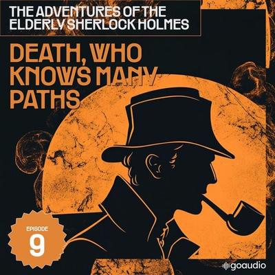 Death, Who Knows Many Paths (The Adventures of the Elderly Sherlock Holmes, Episode 9) - Arthur Conan Doyle,Charles Fraser, Audio, 9783711910073