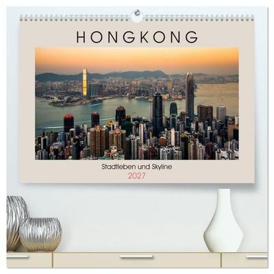 HONGKONG Skyline und Stadtleben (hochwertiger Premium Wandkalender 2027 DIN A2 quer), Kunstdruck in Hochglanz